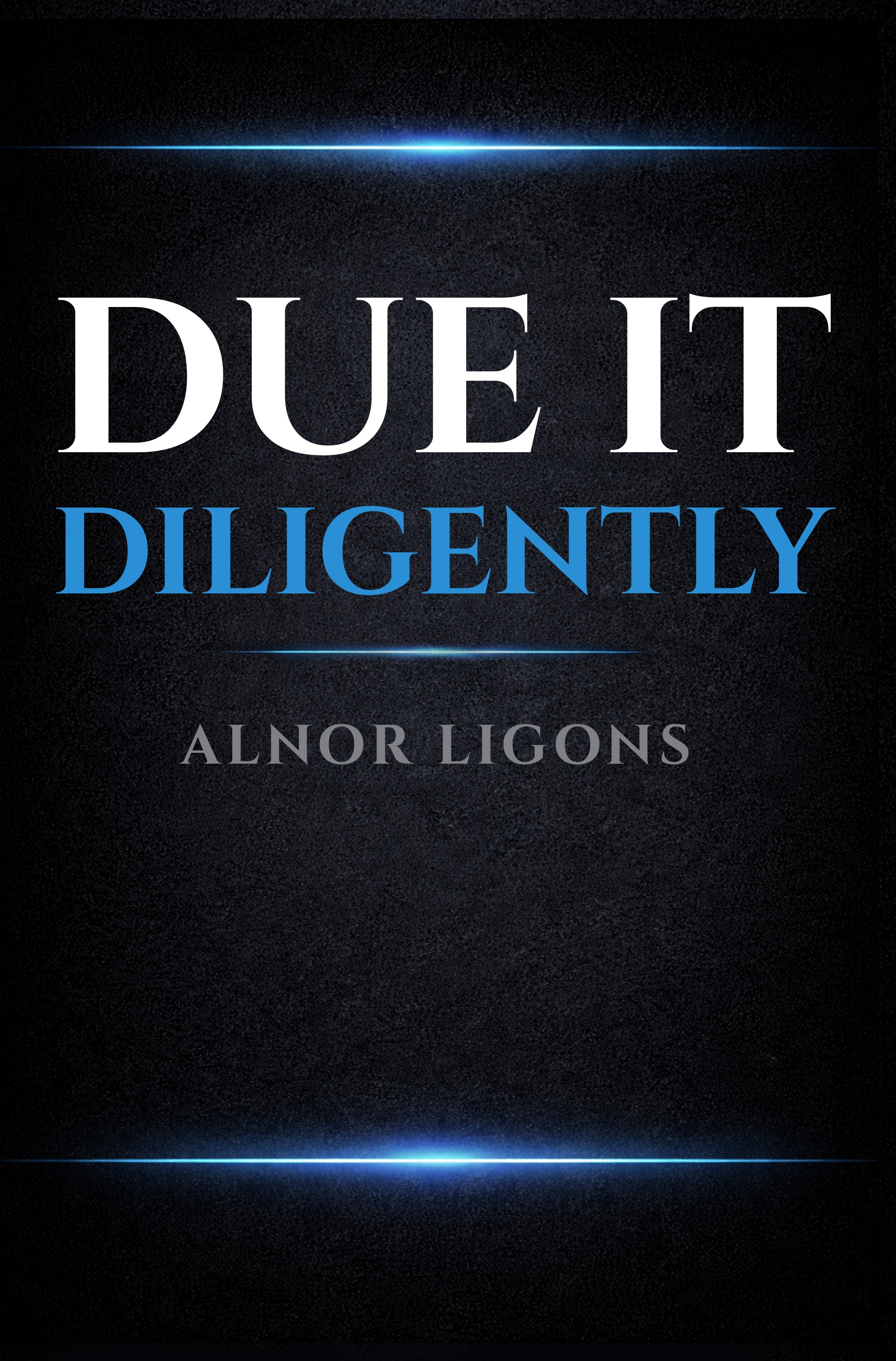 Due It Diligently by Alnor Ligons